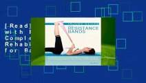 [Read] Injury Rehab with Resistance Bands: Complete Anatomy and Rehabilitation Programs for Back,