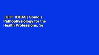 [GIFT IDEAS] Gould s Pathophysiology for the Health Professions, 5e