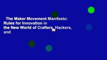 The Maker Movement Manifesto: Rules for Innovation in the New World of Crafters, Hackers, and