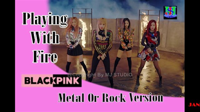BLACKPINK Feat MJ Music Studio - '불장난 (PLAYING WITH FIRE)' M_V - Metal or Rock Version