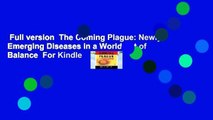 Full version  The Coming Plague: Newly Emerging Diseases in a World out of Balance  For Kindle