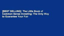 [BEST SELLING]  The Little Book of Common Sense Investing: The Only Way to Guarantee Your Fair