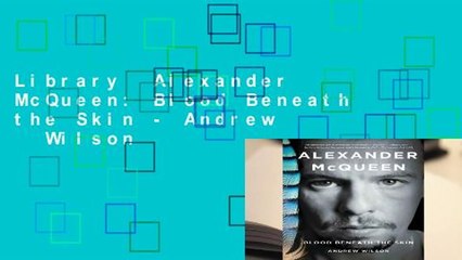Library  Alexander McQueen: Blood Beneath the Skin - Andrew    Wilson