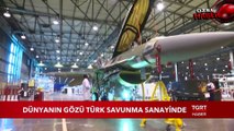 Dünyanın Gözü Türk Savunma Sanayinde