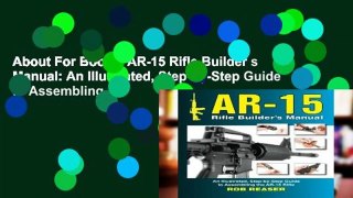 About For Books  AR-15 Rifle Builder s Manual: An Illustrated, Step-by-Step Guide to Assembling