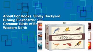 About For Books  Sibley Backyard Birding Flashcards: 100 Common Birds of Eastern and Western North