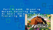 Full E-book  Stunning Horses Coloring Book: An Adult Coloring Book Featuring Wild Horses,