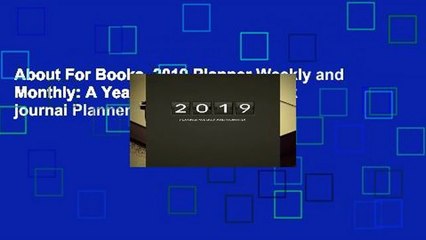 About For Books  2019 Planner Weekly and Monthly: A Year - 365 Daily - 52 Week journal Planner