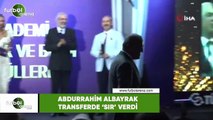 Abdurrahim Albayrak transferde 'sır' verdi
