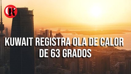 Kuwait registra ola de calor de 63 grados