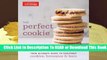 Online The Perfect Cookie: Your Ultimate Guide to Foolproof Cookies, Brownies, and Bars  For Full
