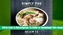 [Read] Simply Pho: A Complete Course in Preparing Authentic Vietnamese Meals at Home  For Trial
