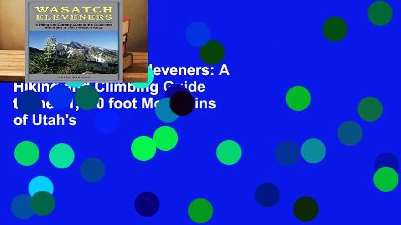R.E.A.D Wasatch Eleveners: A Hiking and Climbing Guide to the 11,000 foot Mountains of Utah's