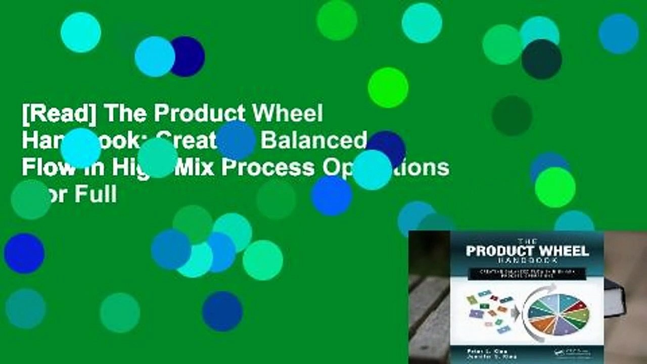 [Read] The Product Wheel Handbook: Creating Balanced Flow in High-Mix Process Operations  For Full