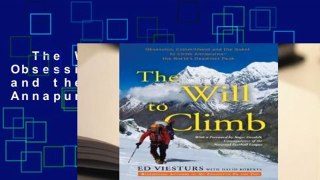 The Will to Climb: Obsession and Commitment and the Quest to Climb Annapurna--the World's
