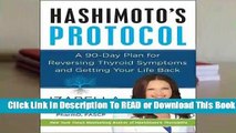 [Read] Hashimoto's Protocol: A 90-Day Plan for Reversing Thyroid Symptoms and Getting Your Life