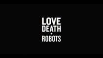 Netflix estrena 'Love, Death   Robots'