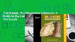 Full E-book  Rockhounding California: A Guide to the State's Best Rockhounding Sites  For Kindle