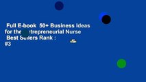 Full E-book  50+ Business Ideas for the Entrepreneurial Nurse  Best Sellers Rank : #3