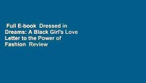 Full E-book  Dressed in Dreams: A Black Girl's Love Letter to the Power of Fashion  Review