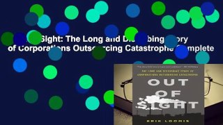 Out of Sight: The Long and Disturbing Story of Corporations Outsourcing Catastrophe Complete