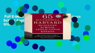 Full E-book  65 Successful Harvard Business School Application Essays, Second Edition: With