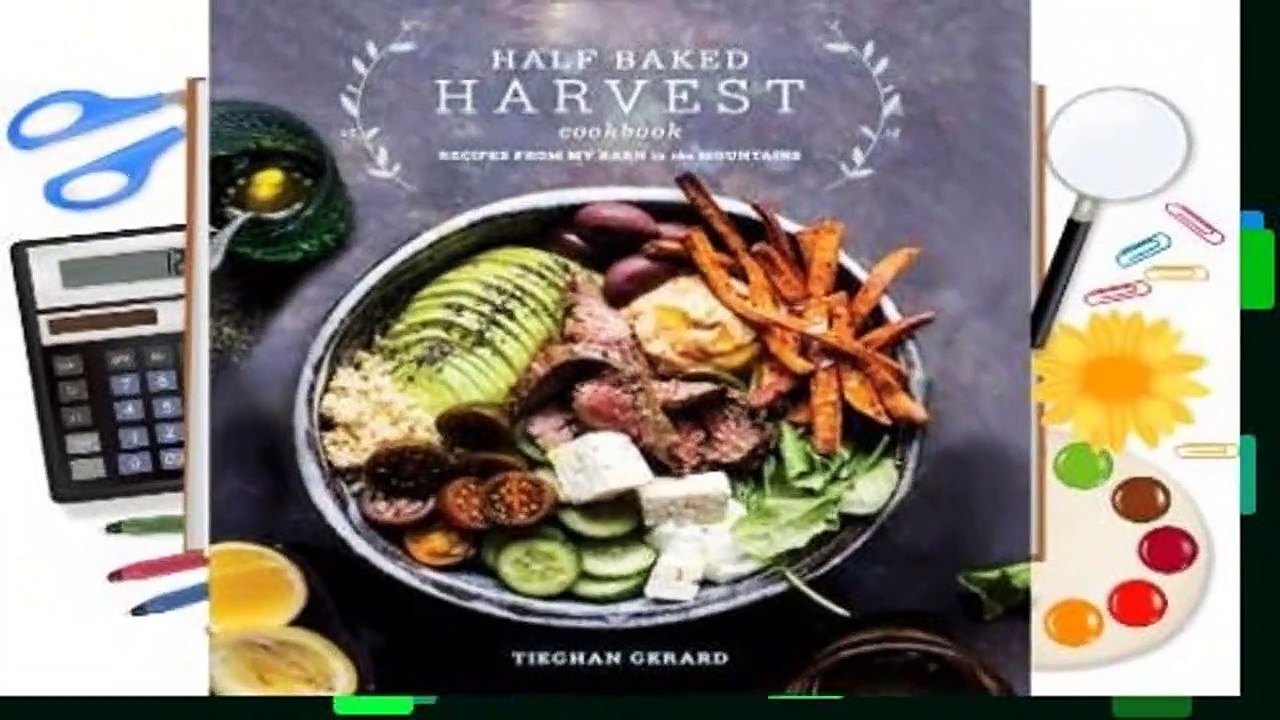 R.E.A.D Half Baked Harvest Cookbook: Recipes from My Barn in the Mountains D.O.W.N.L.O.A.D