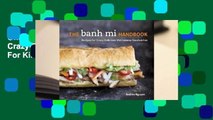 Online The Banh Mi Handbook: Recipes for Crazy-Delicious Vietnamese Sandwiches  For Kindle