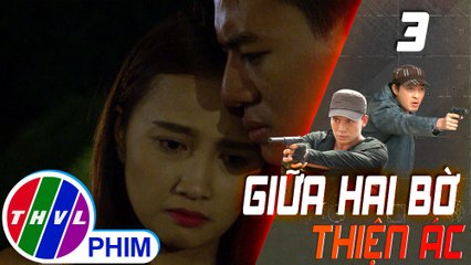 THVL | Giữa hai bờ thiện ác - Tập 3[3]: Lệ hỏi Sách có phải còn chuyện giấu mình