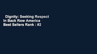 Dignity: Seeking Respect in Back Row America  Best Sellers Rank : #2