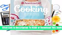 [Read] American Girl Cooking: Recipes for Delicious Snacks, Meals  More  For Full