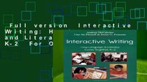 Full version  Interactive Writing: How Language and Literacy Come Together, K-2  For Online
