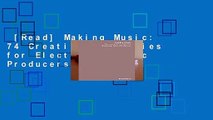 [Read] Making Music: 74 Creative Strategies for Electronic Music Producers Complete