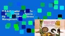R.E.A.D Healing Herbal Teas: Learn to Blend 101 Specially Formulated Teas for Stress Management,
