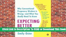 Online Expecting Better: Why the Conventional Pregnancy Wisdom is Wrong - and What You Really Need