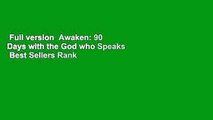 Full version  Awaken: 90 Days with the God who Speaks  Best Sellers Rank : #5