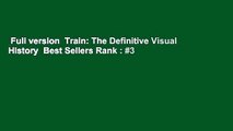 Full version  Train: The Definitive Visual History  Best Sellers Rank : #3