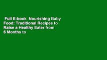 Full E-book  Nourishing Baby Food: Traditional Recipes to Raise a Healthy Eater from 6 Months to
