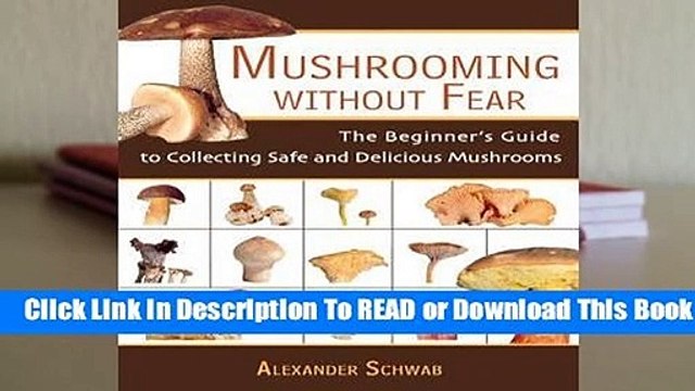 Full E-book Mushrooming Without Fear: The Beginner's Guide to Collecting Safe and Delicious