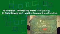 Full version  The Healing Heart: Storytelling to Build Strong and Healthy Communities (Families,