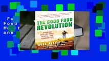 Full E-book  The Good Food Revolution: Growing Healthy Food, People, and Communities  Best