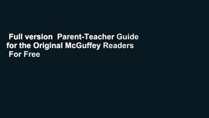 Full version  Parent-Teacher Guide for the Original McGuffey Readers  For Free