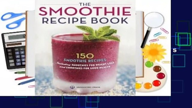 Full version Smoothie Recipe Book: 150 Smoothie Recipes Including Smoothies for Weight Loss and