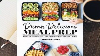 R.E.A.D Damn Delicious Meal Prep: 115 Easy Recipes for Low-Calorie, High-Energy Living
