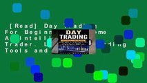 [Read] Day Trading For Beginners- Become An Intelligent Day Trader. Learn Day Trading Tools and