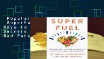 Popular to Favorit  Superfuel: Ketogenic Keys to Unlock the Secrets of Good Fats, Bad Fats, and