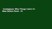 Contagious: Why Things Catch On  Best Sellers Rank : #5