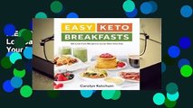 R.E.A.D Easy Keto Breakfasts: 60  Low-Carb Recipes to Jump-Start Your Day D.O.W.N.L.O.A.D