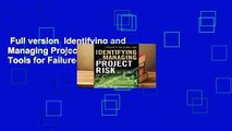 Full version  Identifying and Managing Project Risk: Essential Tools for Failure-Proofing Your