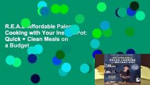 R.E.A.D Affordable Paleo Cooking with Your Instant Pot: Quick   Clean Meals on a Budget